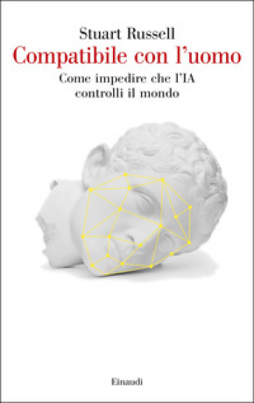 Compatibile con l'uomo. Come impedire che l'IA controlli il mondo - Stuart Russell