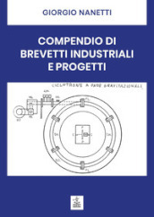 Compendio di brevetti industriali e progetti. Ediz. per la scuola