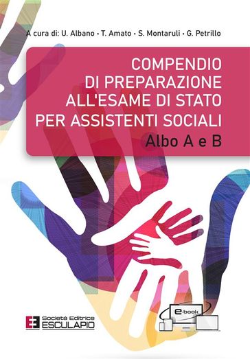 Compendio di preparazione all'Esame di Stato per Assistenti Sociali - Albo A e B - Ugo Albano - Tatiana Amato - Sabino Montaruli - Generoso Petrillo - Antonella Costantino - Paola Maffeis