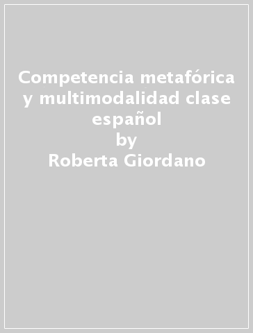 Competencia metafórica y multimodalidad clase español - Roberta Giordano