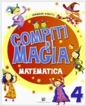 Compiti di magia. Matematica. Per la Scuola elementare. Vol. 4