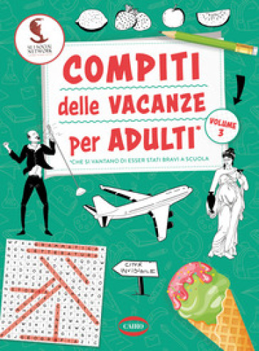 Compiti delle vacanze per adulti. Vol. 3 - Se i social network fossero sempre esistiti