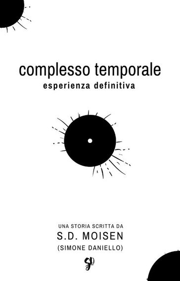 Complesso Temporale: Esperienza Definitiva - S.D. Moisen - Simone Daniello