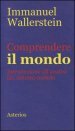 Comprendere il mondo. Introduzione all analisi dei sistemi-mondo