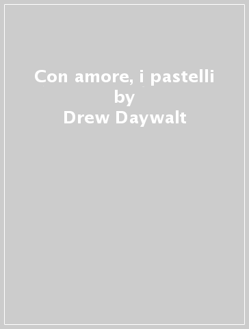 Con amore, i pastelli - Drew Daywalt