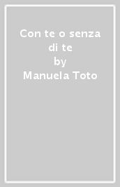 Con te o senza di te