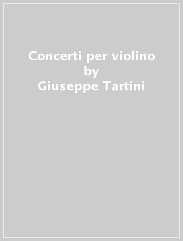 Concerti per violino - Giuseppe Tartini