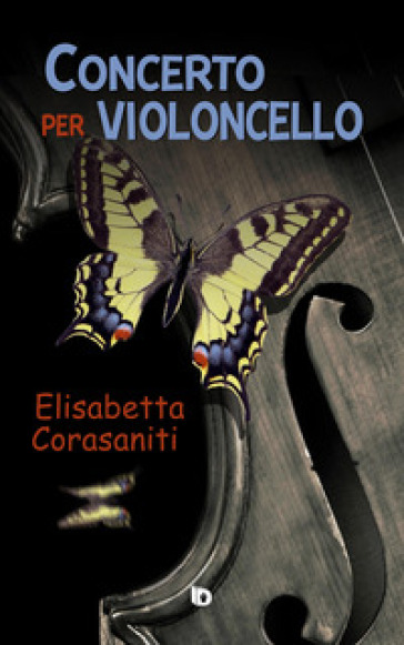 Concerto per violoncello. Nuova ediz. - Elisabetta Corasaniti