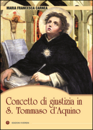 Concetto di giustizia in S. Tommaso d'Aquino - Maria Francesca Carnea