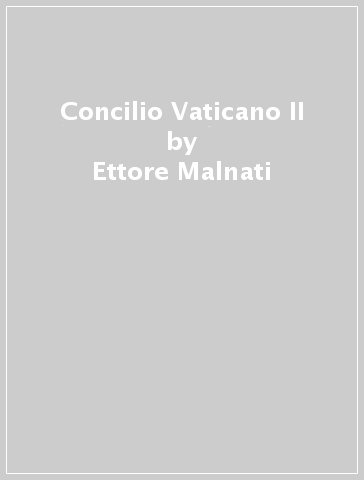 Concilio Vaticano II - Ettore Malnati