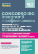 Concorso IRC. Insegnanti religione cattolica. Manuale per il concorso 2022. Nuova ediz.