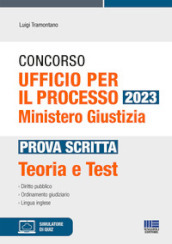 Concorso Ufficio per il processo 2023. Ministero Giustizia. Prova scritta. Teoria e test. Con software di simulazione