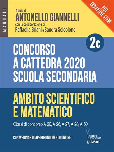 Concorso a cattedra 2020. Per discipline STEM. Scuola secondaria. Con webinar di approfondimento online. Ambito scientifico-matematico (Vol. 2C) - Raffaella Briani - Sandra Scicolone - a cura di Antonello Giannelli