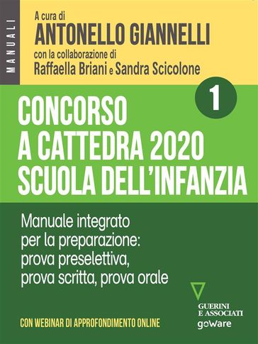 Concorso a cattedra 2020 Scuola dell'infanzia - Volume 1. Manuale integrato per la preparazione: prova preselettiva, prova scritta, prova orale. Con webinar online - a cura di Antonello Giannelli - Raffaella Briani - Sandra Scicolone