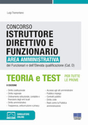 Concorso istruttore direttivo e funzionario. Area amministrativa dei funzionari e dell elevata qualificazione (Cat. D). Teoria e test per tutte le prove. Con software di simulazione