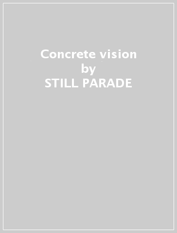 Concrete vision - STILL PARADE