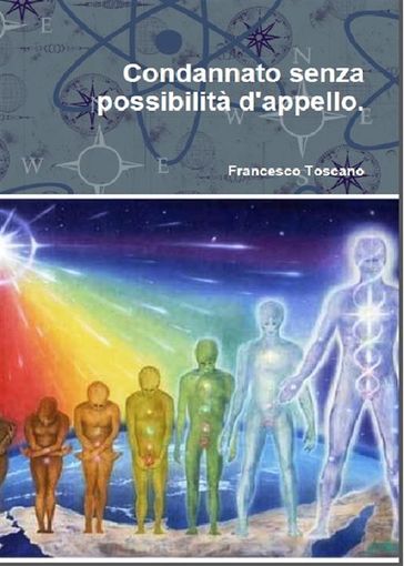 Condannato senza possibilità d'appello. - Francesco Toscano