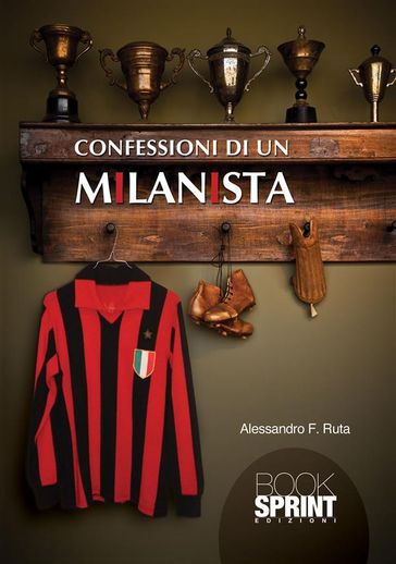 Confessioni di un milanista - Alessandro F. Ruta