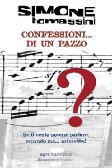 Confessioni... di un pazzo. Se il vento potesse parlare, secondo me... urlerebbe! - Simone Tomassini