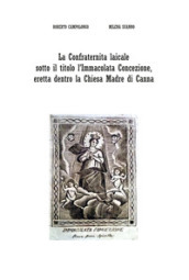 La Confraternita laicale sotto il titolo l Immacolata Concezione, eretta dentro la Chiesa Madre di Canna