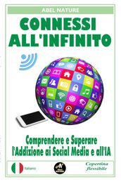 Connessi all infinito : Comprendere e Superare l Addizione ai Social Media e all IA