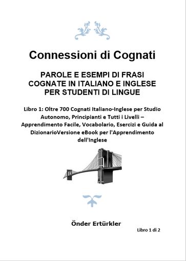 Connessioni di Cognati PAROLE E ESEMPI DI FRASI COGNATE IN ITALIANO E INGLESE PER STUDENTI DI LINGUE - Önder Erturkler