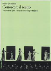 Conoscere il teatro. Strumenti per l analisi dello spettacolo