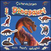 Conosciamo i dinosauri. Con adesivi. Ediz. illustrata