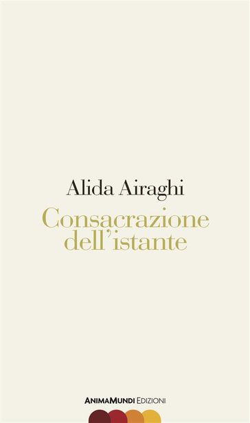 Consacrazione dell'istante - Alida Airaghi