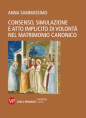 Consenso, simulazione e atto implicito di volontà nel matrimonio canonico