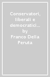 Conservatori, liberali e democratici nel Risorgimento