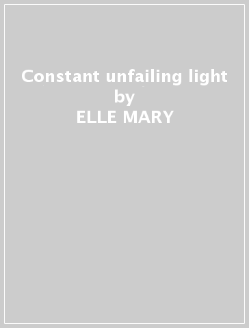 Constant unfailing light - ELLE MARY & THE BAD