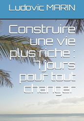 Construire une vie plus riche : 7 jours pour tout changer