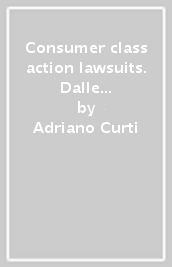 Consumer class action lawsuits. Dalle origini della tutela di classe alle vanilla lawsuit