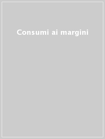 Consumi ai margini