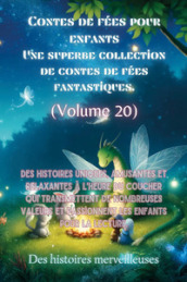 Contes de fées pour enfants. Une superbe collection de contes de fées fantastiques. Vol. 20