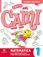 Conto con Cami. Per il conseguimento delle competenze logico-matematiche. Per la Scuola elementare. Con e-book. Con espansione online. Vol. 1