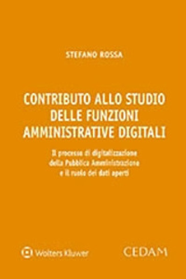 Contributo allo studio delle funzioni amministrative digitali - Stefano Rossa