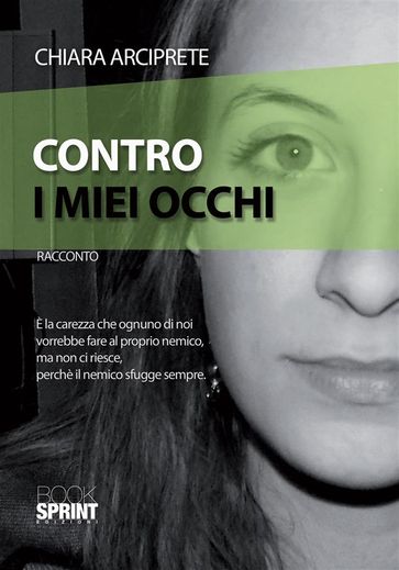 Contro i miei occhi - Chiara Arciprete