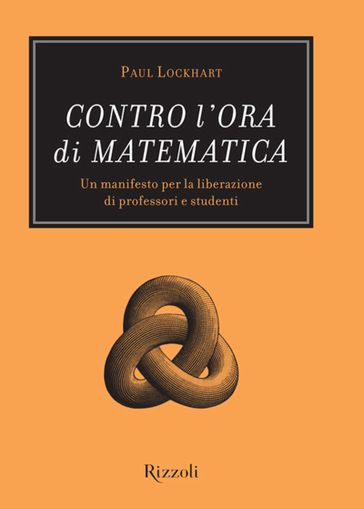 Contro l'ora di matematica - Paul Lockhart