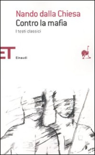Contro la mafia. I testi classici - Nando Dalla Chiesa