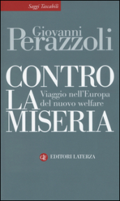 Contro la miseria. Viaggio nel Europa del nuovo welfare