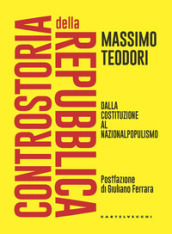 Controstoria della Repubblica. Dalla Costituzione al nazionalpopulismo