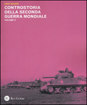 Controstoria della seconda guerra mondiale. Vol. 5