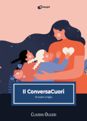 Il ConversaCuori. Di madre in figlia