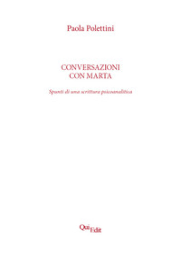 Conversazioni con Marta. Spunti di una scrittura psicoanalitica - Paola Polettini