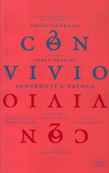 Convivio. Benvenuti a tavola. Venti storie dei maestri della convivialità - Lucio Carraro