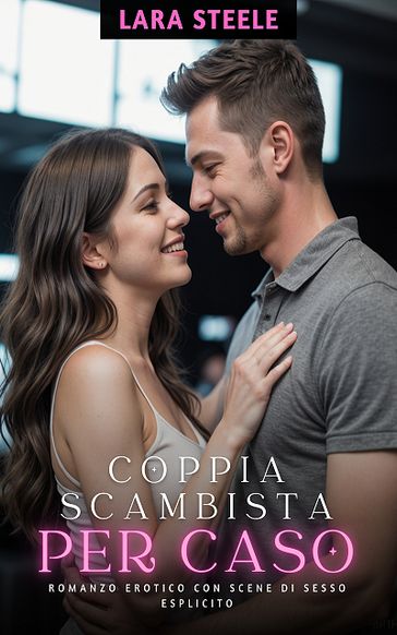 Coppia Scambista per Caso - Lara Steele