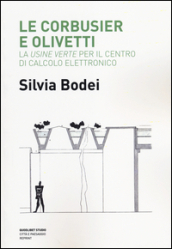 Le Corbusier e Olivetti. La «Usine Verte» per il Centro di calcolo elettronico