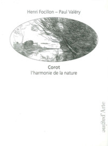 Corot. L'harmonie de la nature - Henri Focillon - Paul Valéry